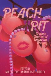 Cover Art for 9781950539871, Peach Pit by Molly Llewellyn, Kristel Buckley