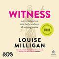 Cover Art for B0C11FTG8M, Witness by Louise Milligan