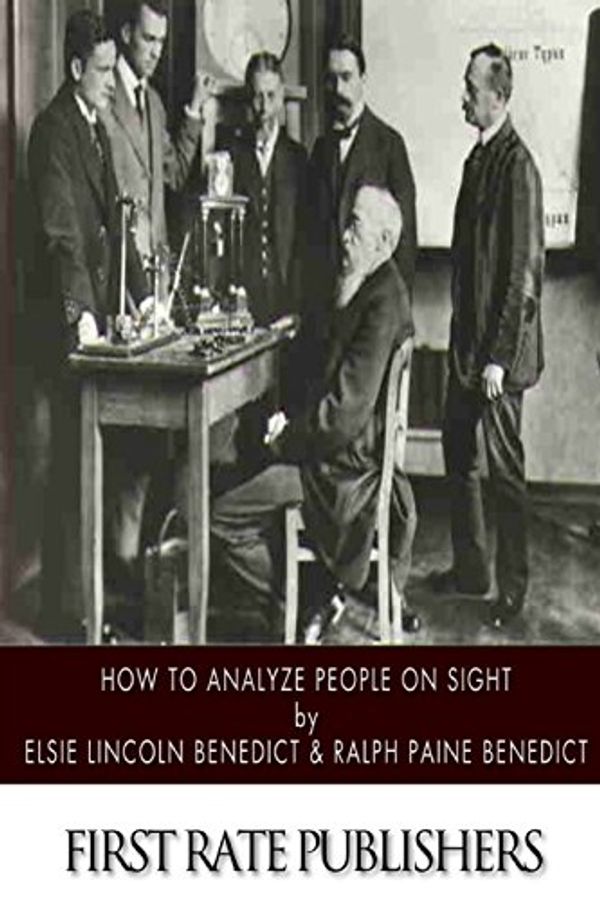 Cover Art for 9781502404305, How to Analyze People on Sight by Elsie Lincoln Benedict,Ralph Paine Benedict