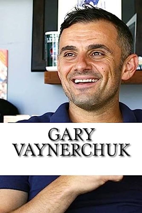 Cover Art for 9781984006714, Gary Vaynerchuk: A Biography by Chad Williams
