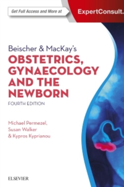 Cover Art for 9780729540742, Beischer & Mackay's Obsterics, gynaecology and the newborn, 4e by Permezel Md mrcp(uk) mrcog franzcog, Michael, Walker Md cmfm franzcog, Susan, DDU, Kyprianou Mbbs fracp, Kypros