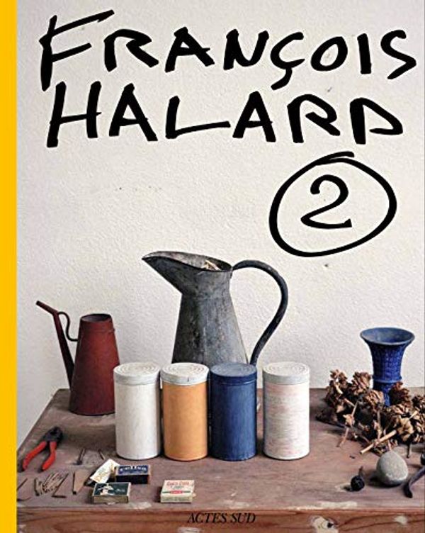Cover Art for 9782330127428, Francois Halard : Volume 2, L'intime photographie by François Halard