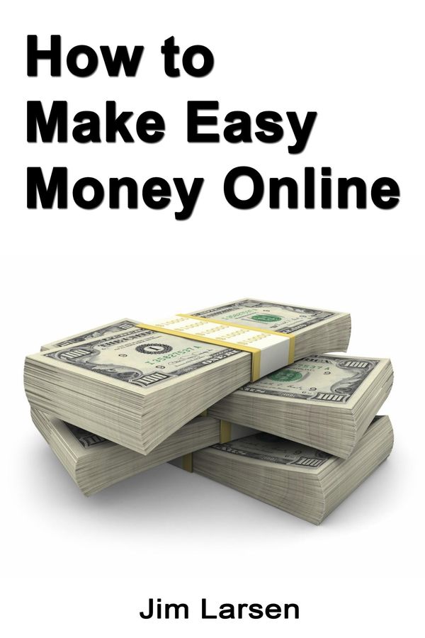 Cover Art for 1230000160594, How to Make Easy Money Online by Jim Larsen