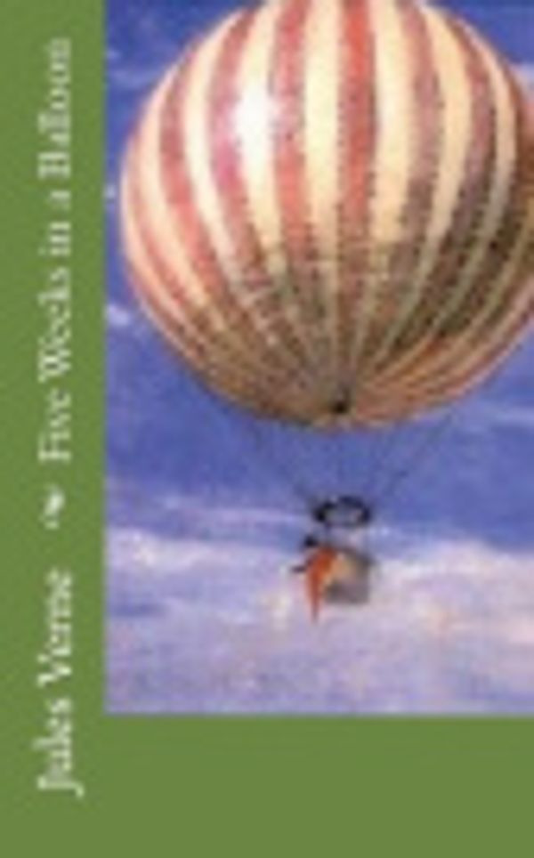 Cover Art for 9781721223015, Five Weeks in a Balloon by Jules Verne