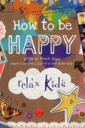 Cover Art for 9781782791621, Relax Kids - How to be Happy: 52 positive activities for children by Marneta Viegas