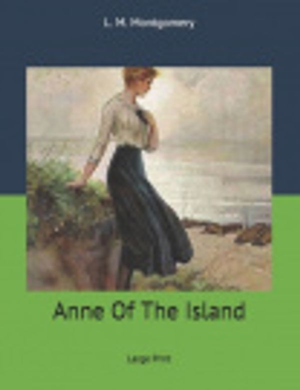 Cover Art for 9781707776009, Anne Of The Island by Lucy Maud Montgomery