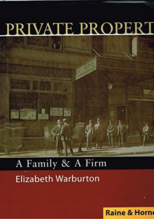 Cover Art for 9780958671354, Private Property: a Family and a Firm: Raine and Horne by ELizabeth Warburton