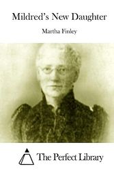 Cover Art for 9781512012279, Mildred's New Daughter by Martha Finley
