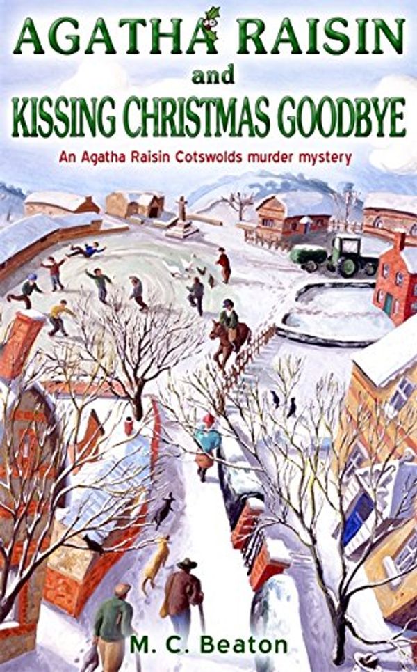 Cover Art for 9781845295332, Agatha Raisin and Kissing Christmas Goodbye by M.C. Beaton