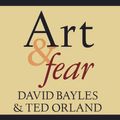 Cover Art for 9781452677514, Art & Fear by Ted Orland, David Bayles