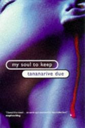 Cover Art for 9780749930370, My Soul to Keep by Tananarive Due