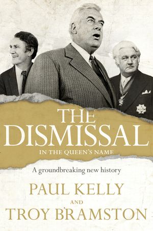 Cover Art for 9780670079209, The Dismissal by Paul Kelly, Troy Bramston