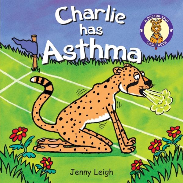 Cover Art for 9781905339839, Charlie Has Asthma by Jenny Leigh