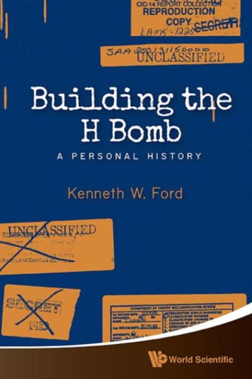 Cover Art for 9789814618793, Building the H Bomb: A Personal History by Kenneth W. Ford