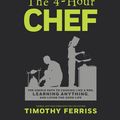 Cover Art for 9781477800072, The 4-Hour Chef: The Simple Path to Cooking Like a Pro, Learning Anything, and Living the Good Life (UK Edition) by Timothy Ferriss