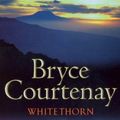Cover Art for 9781552786536, Whitethorn by Bryce Courtenay