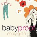 Cover Art for 9780752875767, Baby Proof by Emily Giffin