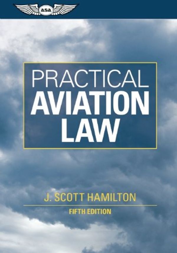 Cover Art for 9781560277637, Practical Aviation Law by J. Scott Hamilton