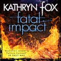 Cover Art for 9781743516676, Fatal Impact by Kathryn Fox