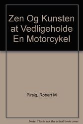 Cover Art for 9788741843827, Zen Og Kunsten at Vedligeholde En Motorcykel by Robert M Pirsig
