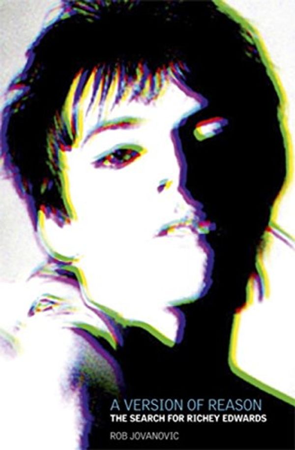 Cover Art for B002U3CCX8, A Version of Reason: The Search for Richey Edwards by Rob Jovanovic