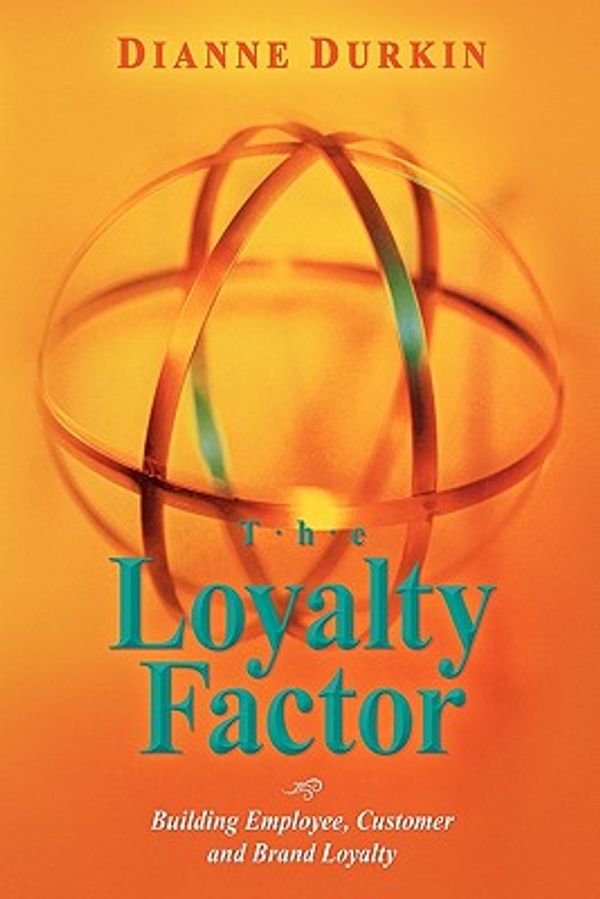 Cover Art for 9781453762691, The Loyalty Factor by Dianne Durkin