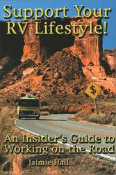Cover Art for 9780971677708, Support Your RV Lifestyle! An Insider's Guide to Working on the Road by Jaimie Hall