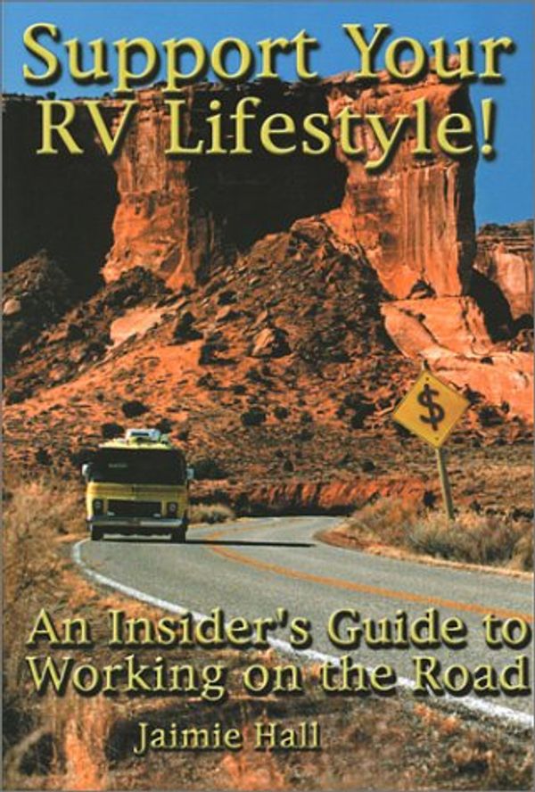 Cover Art for 9780971677708, Support Your RV Lifestyle! An Insider's Guide to Working on the Road by Jaimie Hall