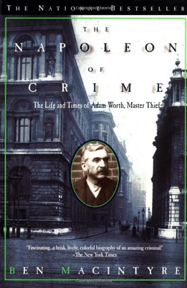 Cover Art for 9780385319935, The Napoleon of Crime by Ben Macintyre