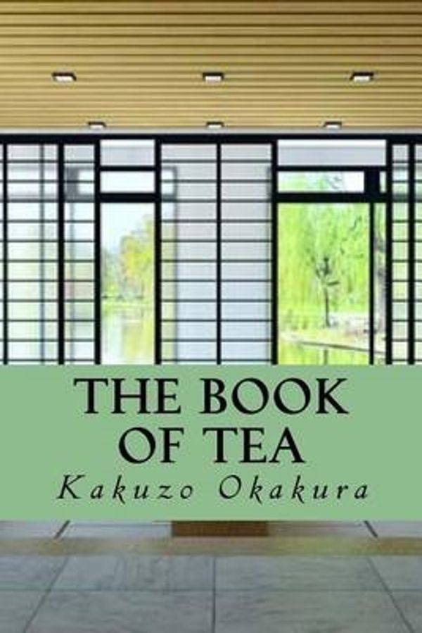 Cover Art for 9781535246828, The Book of Tea by Kakuzo Okakura