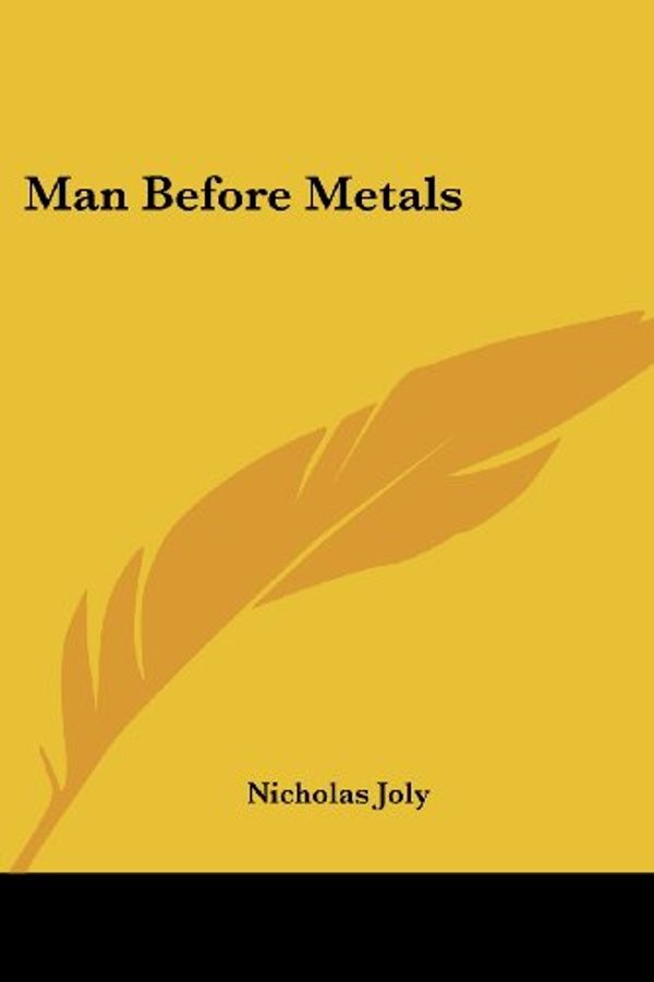 Cover Art for 9780548295717, Man Before Metals by Nicholas Joly