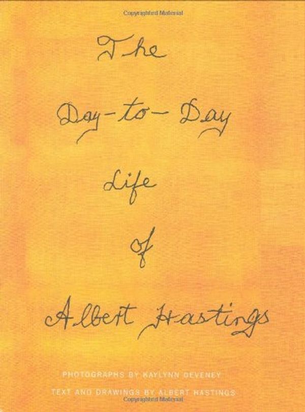 Cover Art for 9781568987040, The Day-to-day Life of Albert Hastings by KayLynn Deveney, Albert Hastings