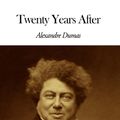 Cover Art for 1230000273238, Twenty Years After by Alexandre Dumas