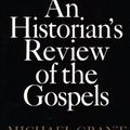 Cover Art for 9780684818672, Jesus: an Historian's Review of the Gospels by Michael Grant