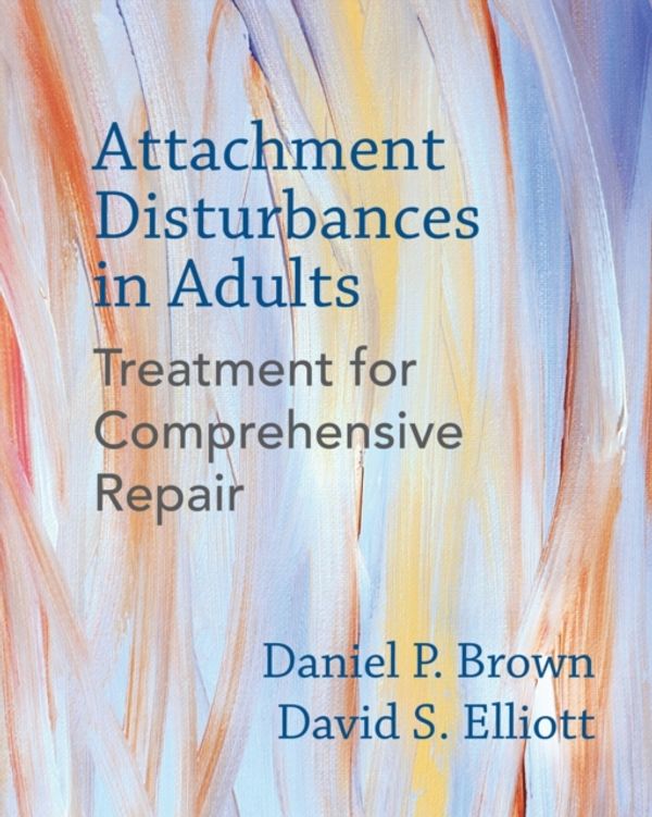 Cover Art for 9780393711523, Attachment Disturbances in Adults: Treatment for Comprehensive Repair by Daniel P. Brown