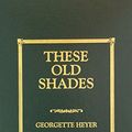 Cover Art for 9781567230581, These Old Shades by Georgette Heyer