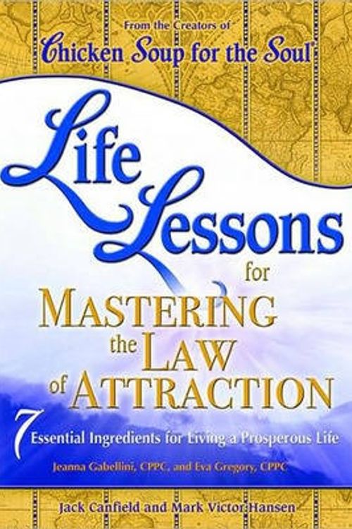 Cover Art for 9780757306693, Life Lessons for Mastering the Law of Attraction by Jack Canfield