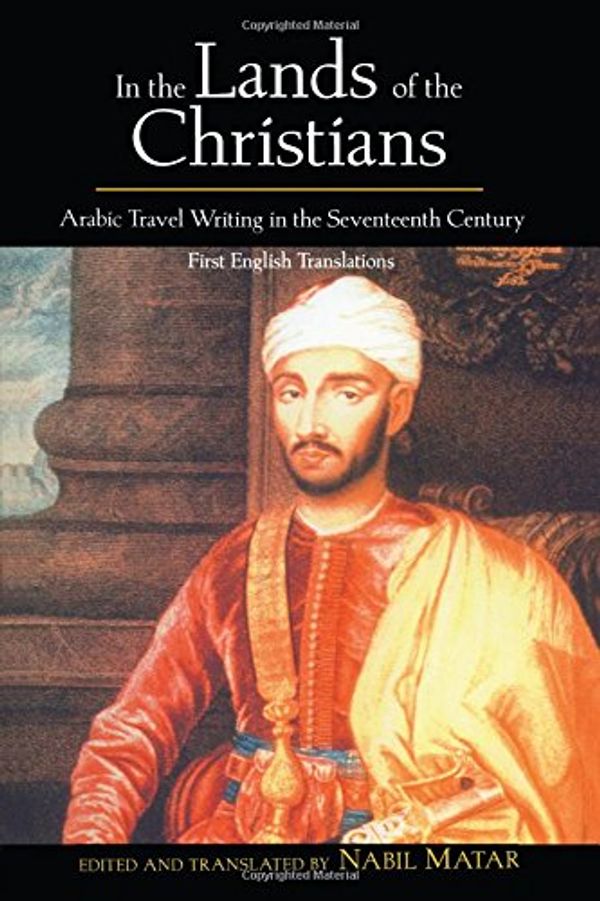 Cover Art for 9780415932288, In the Lands of the Christians: Arabic Travel Writing in the Seventeenth Century by 