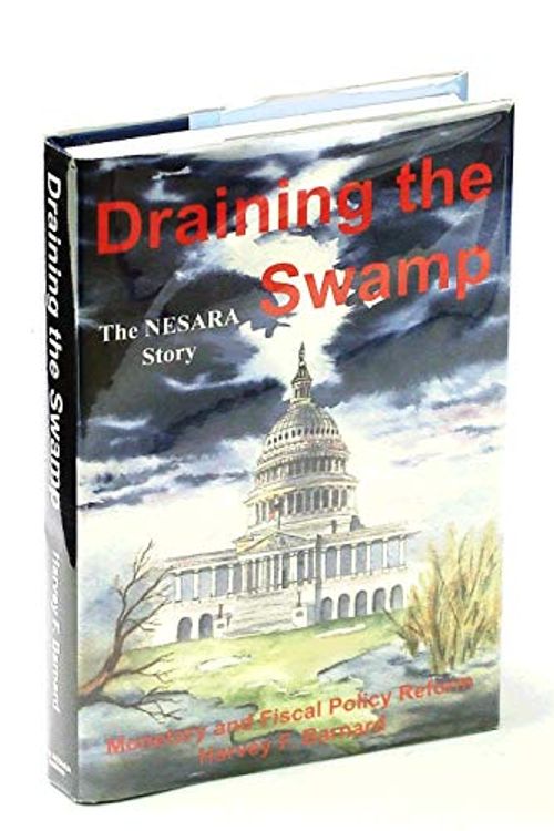 Cover Art for 9780965112406, Draining the Swamp: Monetary and Fiscal Policy Reform by Harvey F. Barnard