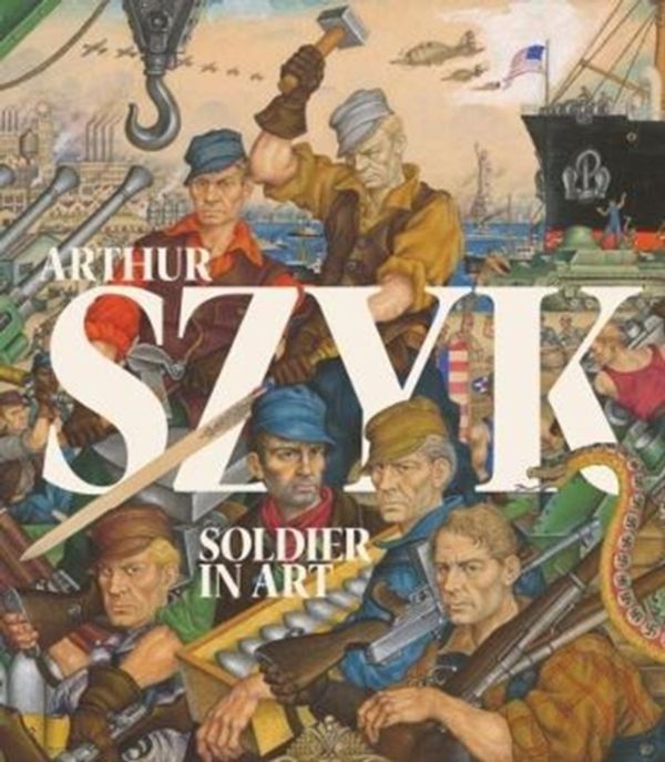 Cover Art for 9781911282082, Arthur SzykSoldier in Art by Irvin Ungar