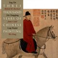 Cover Art for 9780300094473, Three Thousand Years of Chinese Painting by Richard Barnhart, Yang Xin, Nie Chongzheng, James Cahill, Lang Shaojun, Hung Wu