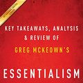 Cover Art for B08HKPDGWC, Summary of Essentialism: by Greg McKeown | Includes Analysis by Instaread Summaries