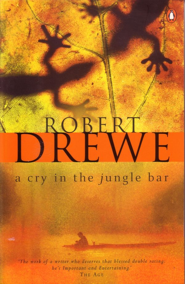 Cover Art for 9780141008004, A Cry in the Jungle Bar by Robert Drewe
