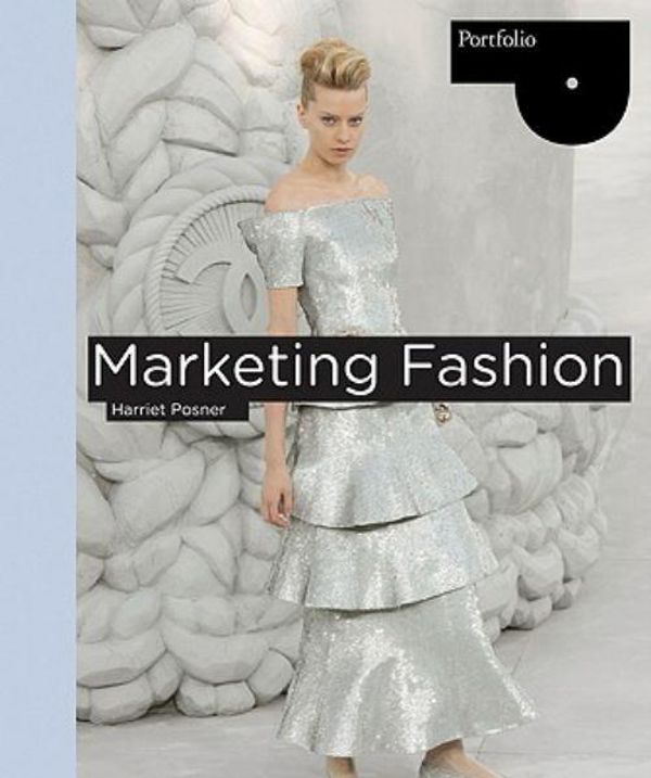 Cover Art for 9781856697231, Marketing Fashion by Harriet Posner