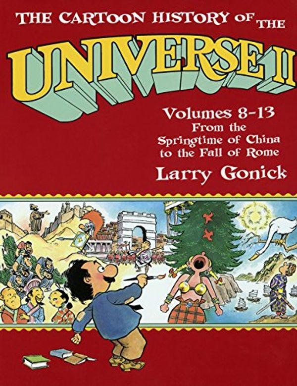 Cover Art for B00NSUUE14, The Cartoon History of the Universe II: Volumes 8-13: From the Springtime of China to the Fall of Rome by Larry Gonick