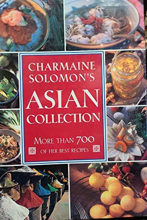 Cover Art for 9781895714975, CHARMAINE SOLOMON'S ASIAN COLLECTION More Than 700 of Her Best Recipes by Charmaine Solomon