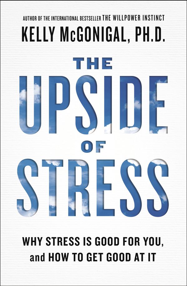 Cover Art for 9781101982938, The Upside of Stress by Kelly McGonigal