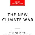 Cover Art for B088T55MMR, The New Climate War: The Fight to Take Back Our Planet by Michael E. Mann