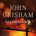 Cover Art for 9788804685579, La grande truffa by John Grisham