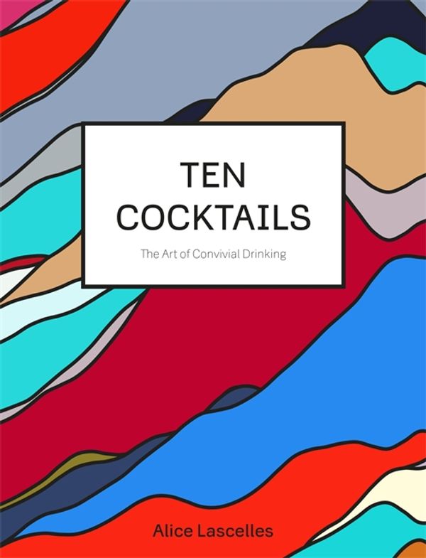 Cover Art for 9781444791402, Ten Cocktails by Alice Lascelles